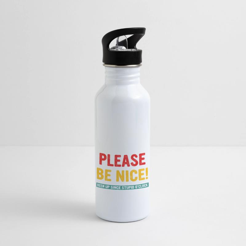 Please Be Nice Be Nice! Been Up Since Stupid