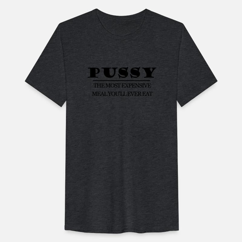Pussy the most expensive meal you'll ever eat