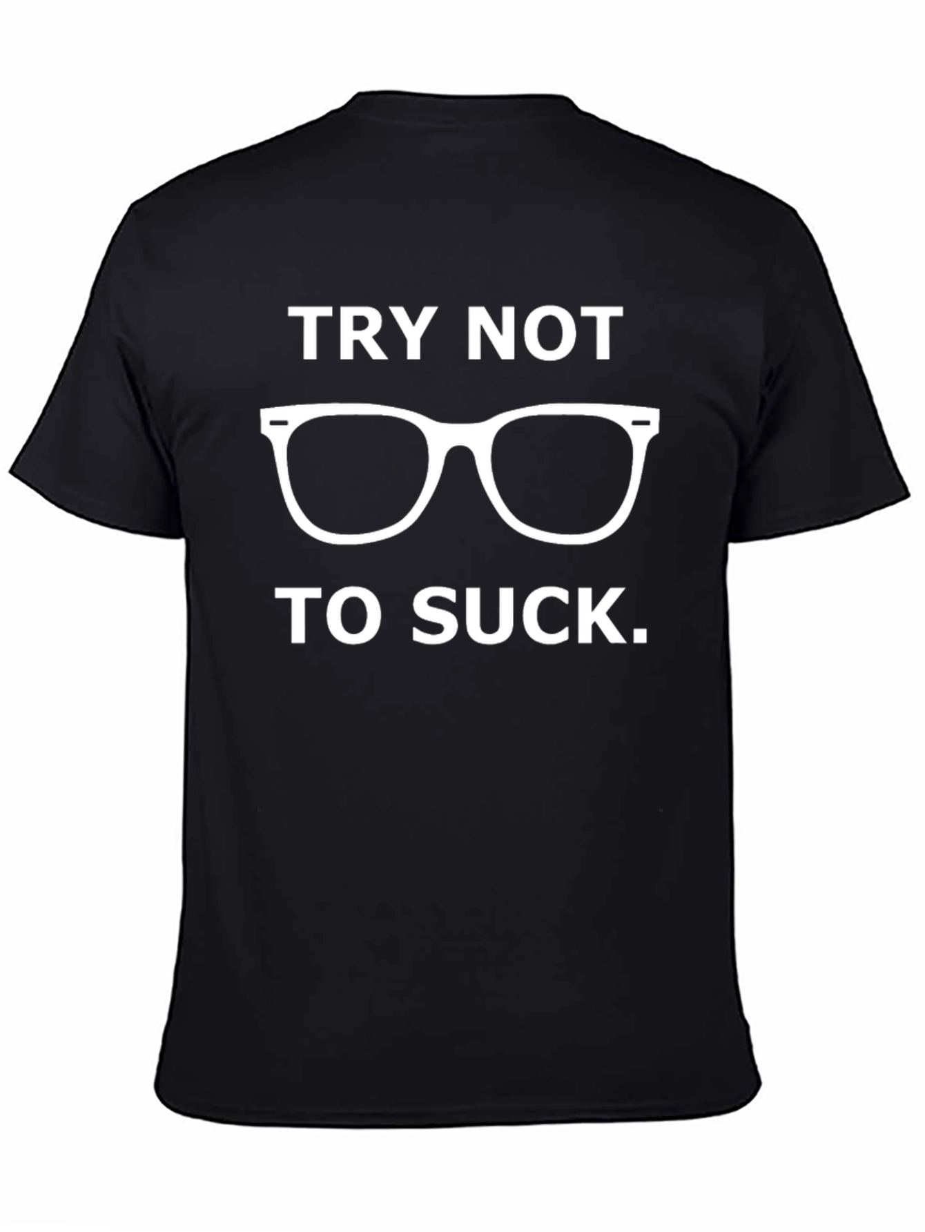 Try Not to Suck Funny Graphic Tee