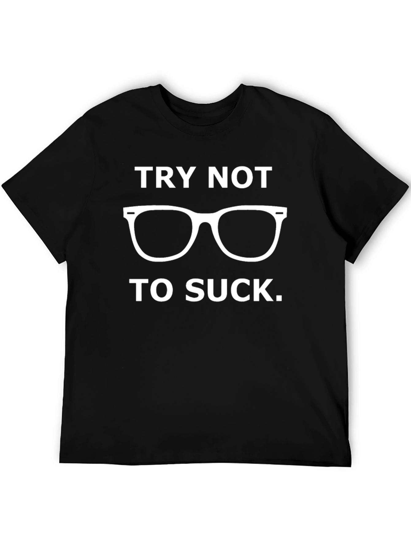 Try Not to Suck Funny Graphic Tee