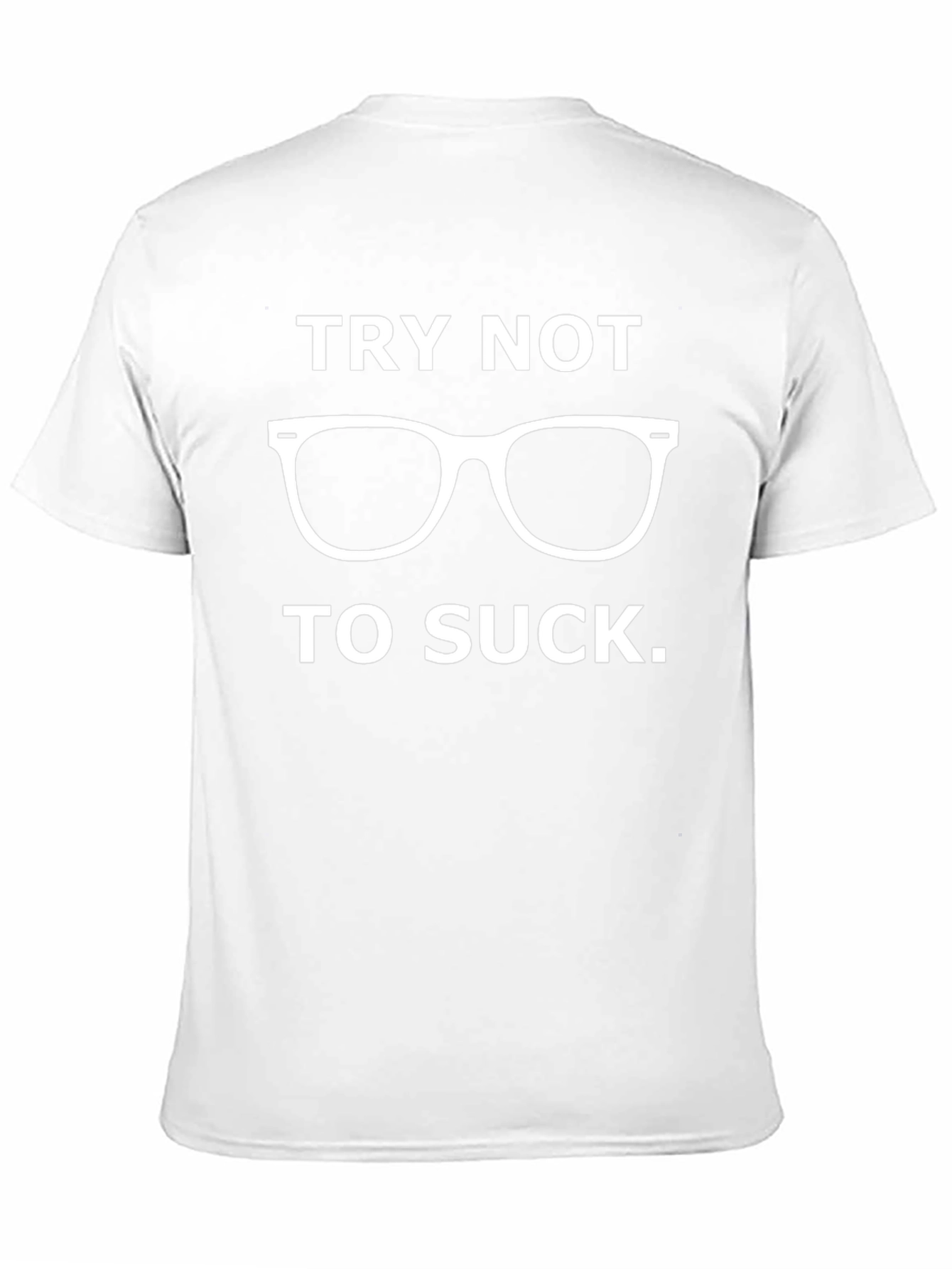 Try Not to Suck Funny Graphic Tee