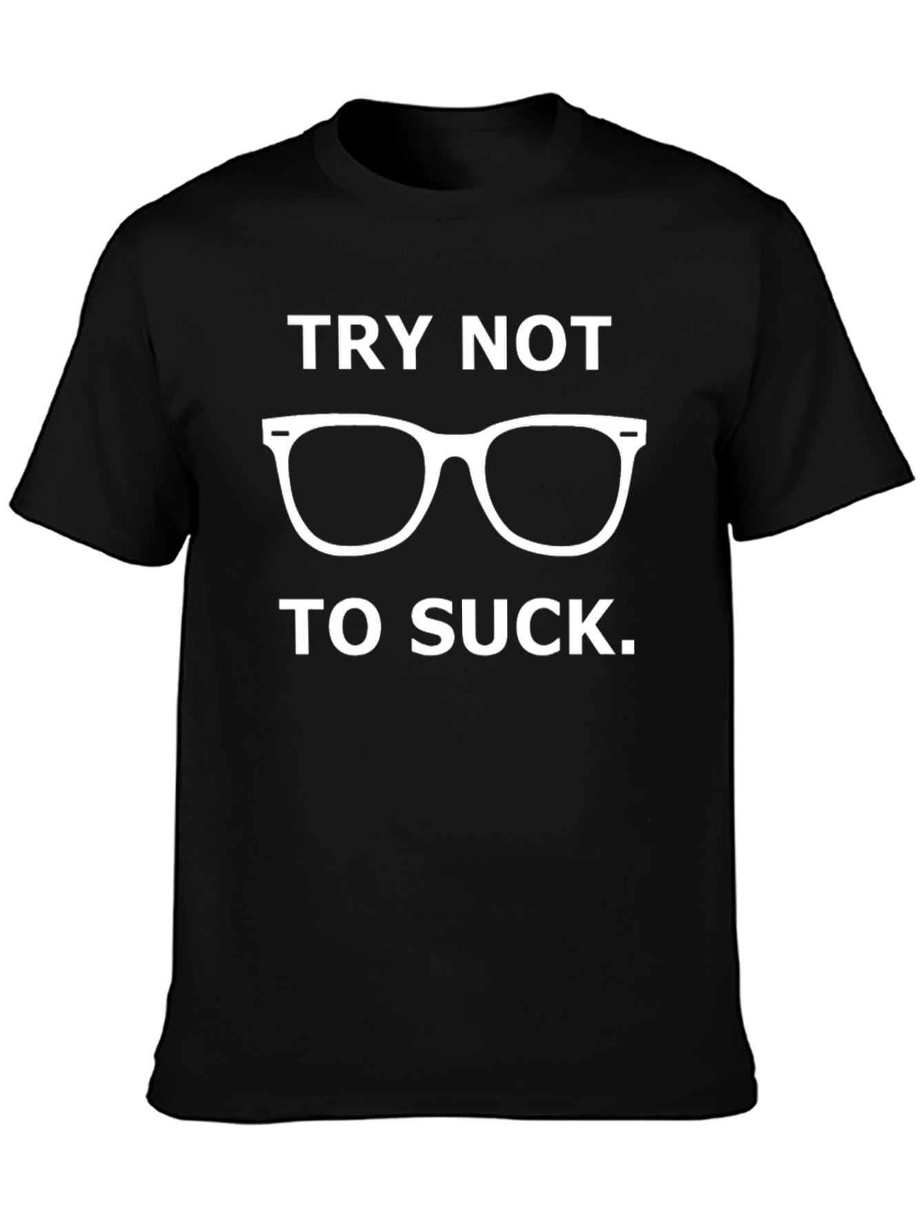 Try Not to Suck Funny Graphic Tee