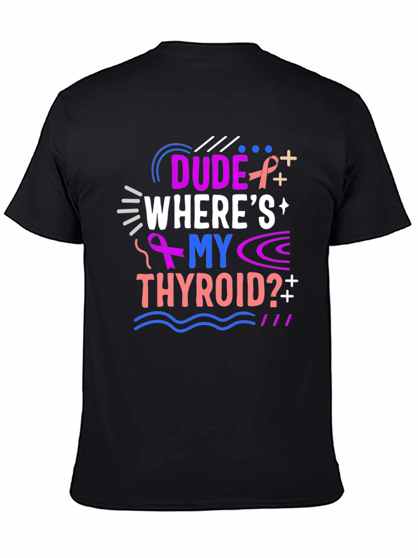 Dude Wheres My Thyroid T-Shirt