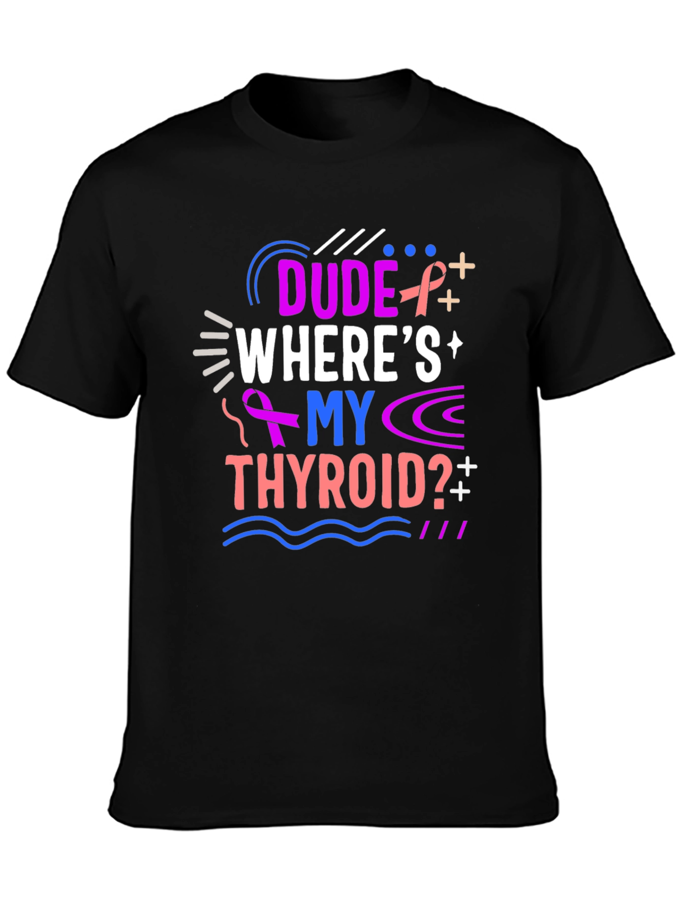 Dude Wheres My Thyroid T-Shirt