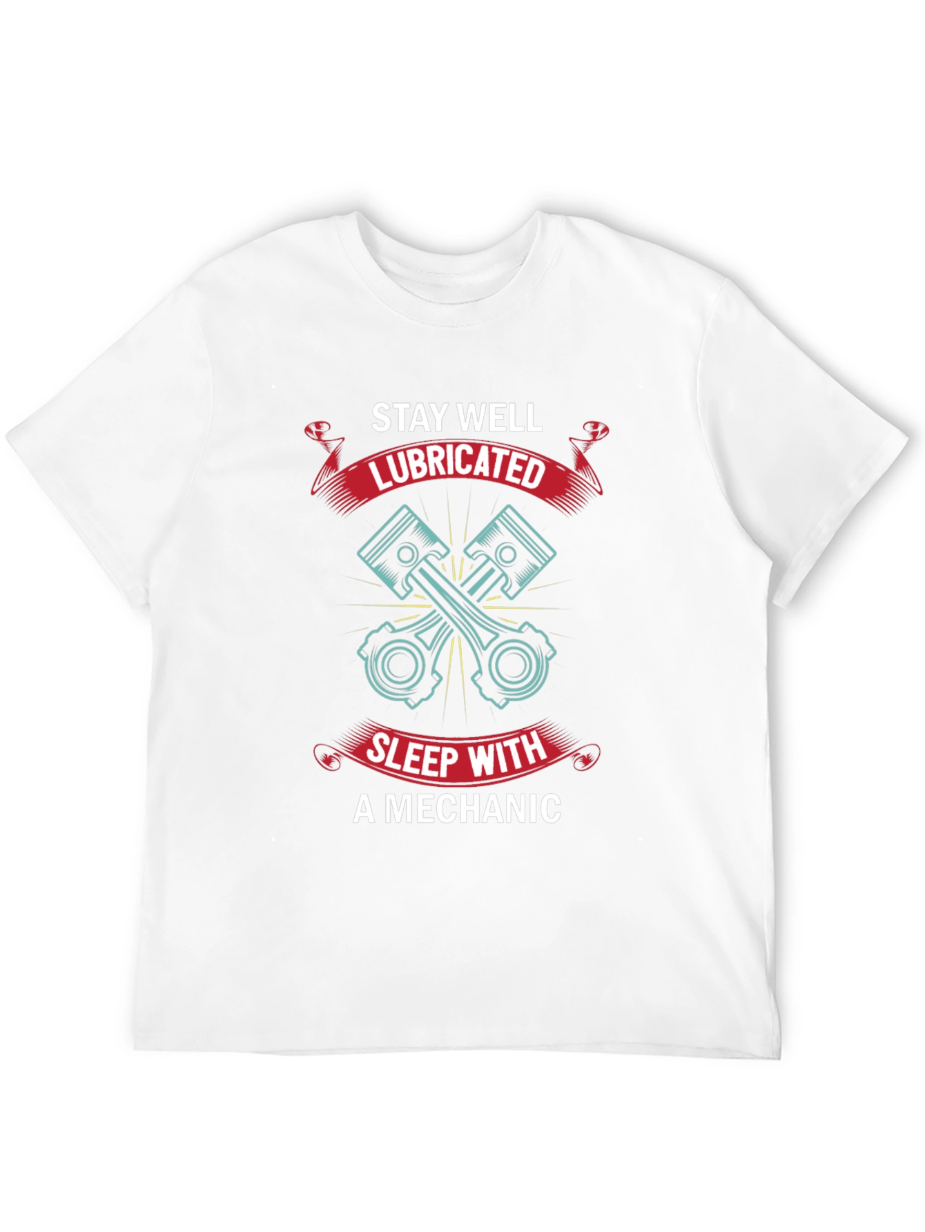 Stay Well Lubricated Mechanic T-Shirt