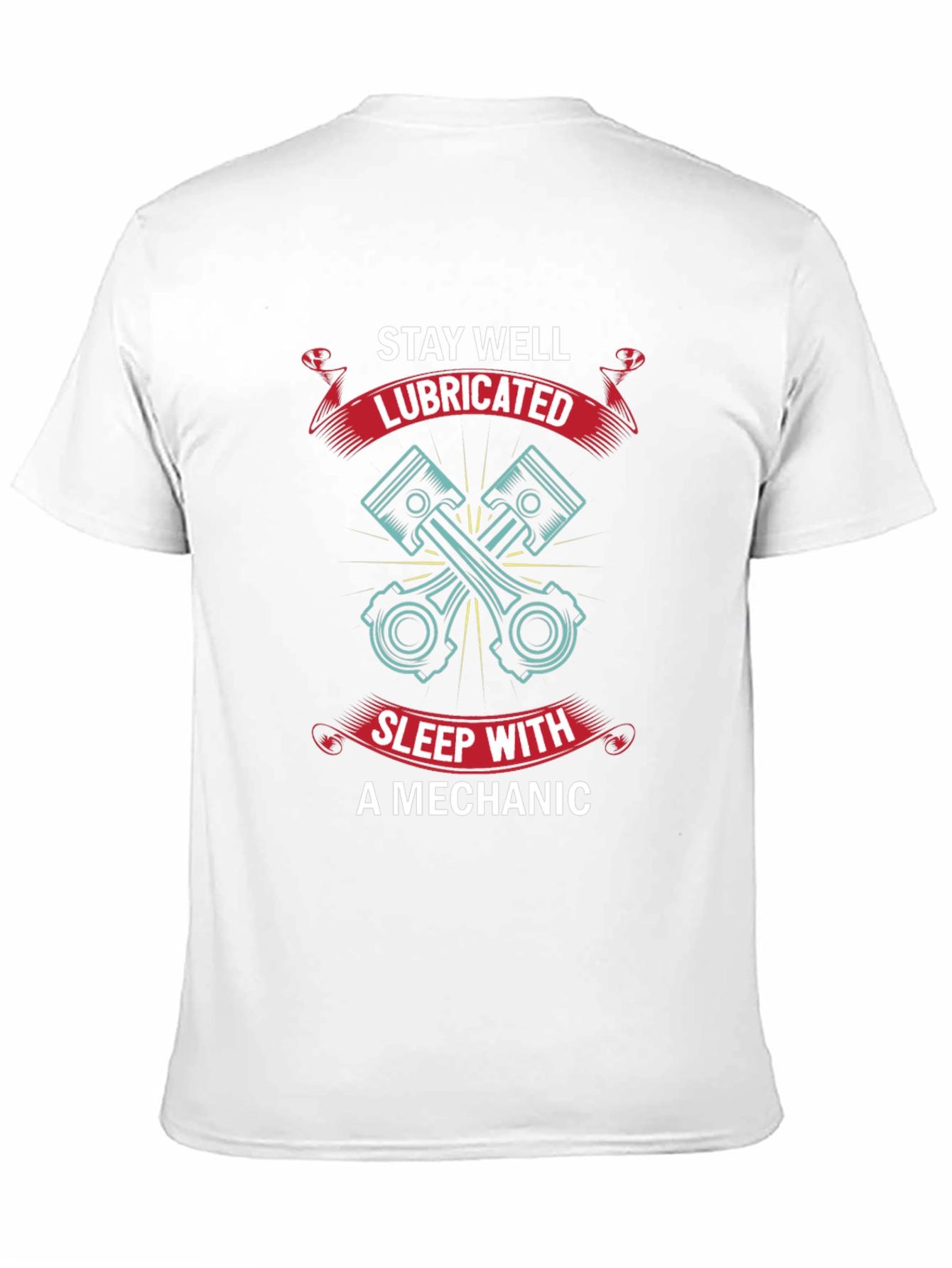 Stay Well Lubricated Mechanic T-Shirt