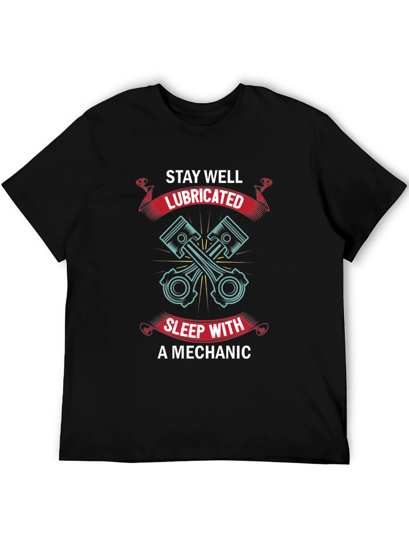 Stay Well Lubricated Mechanic T-Shirt