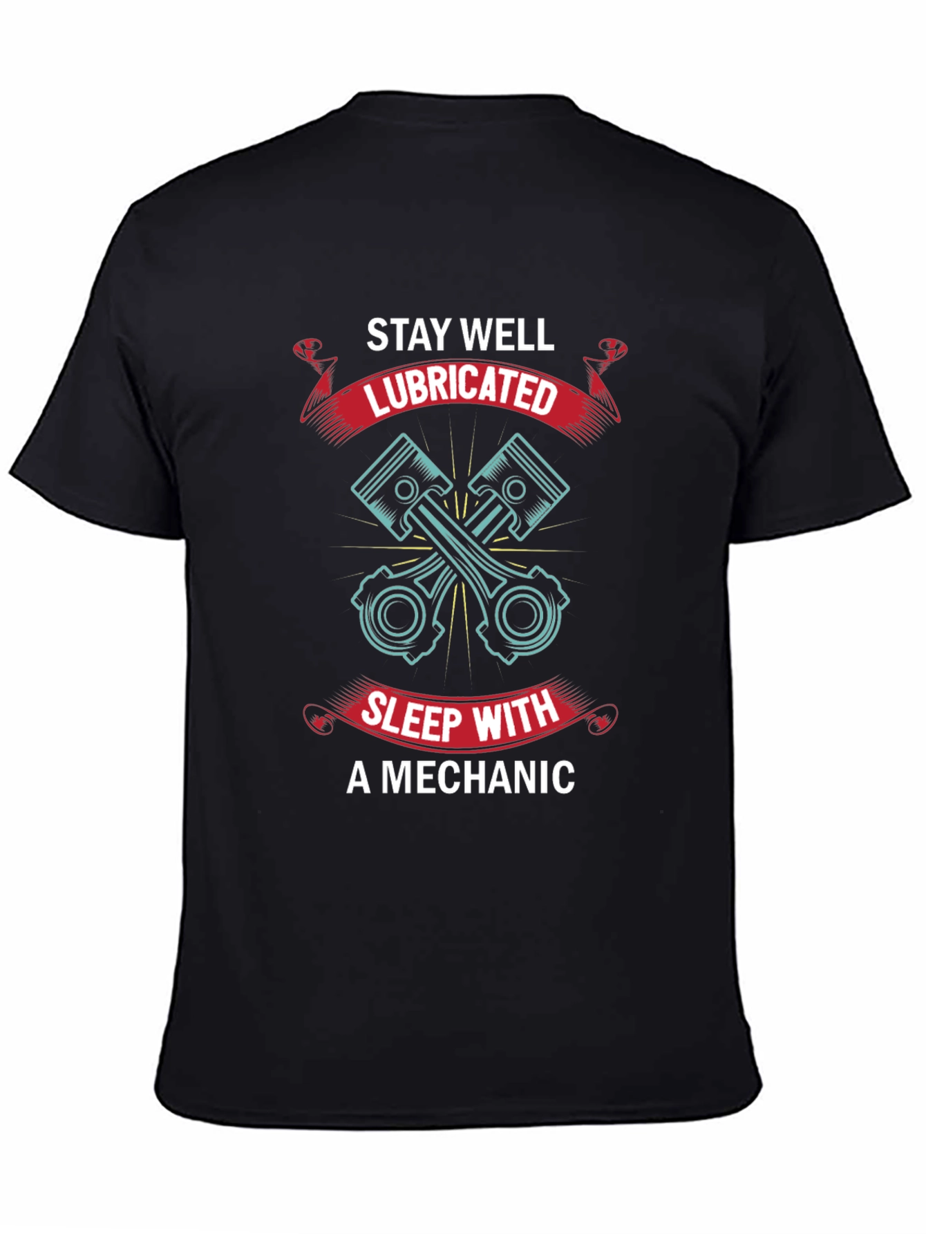 Stay Well Lubricated Mechanic T-Shirt