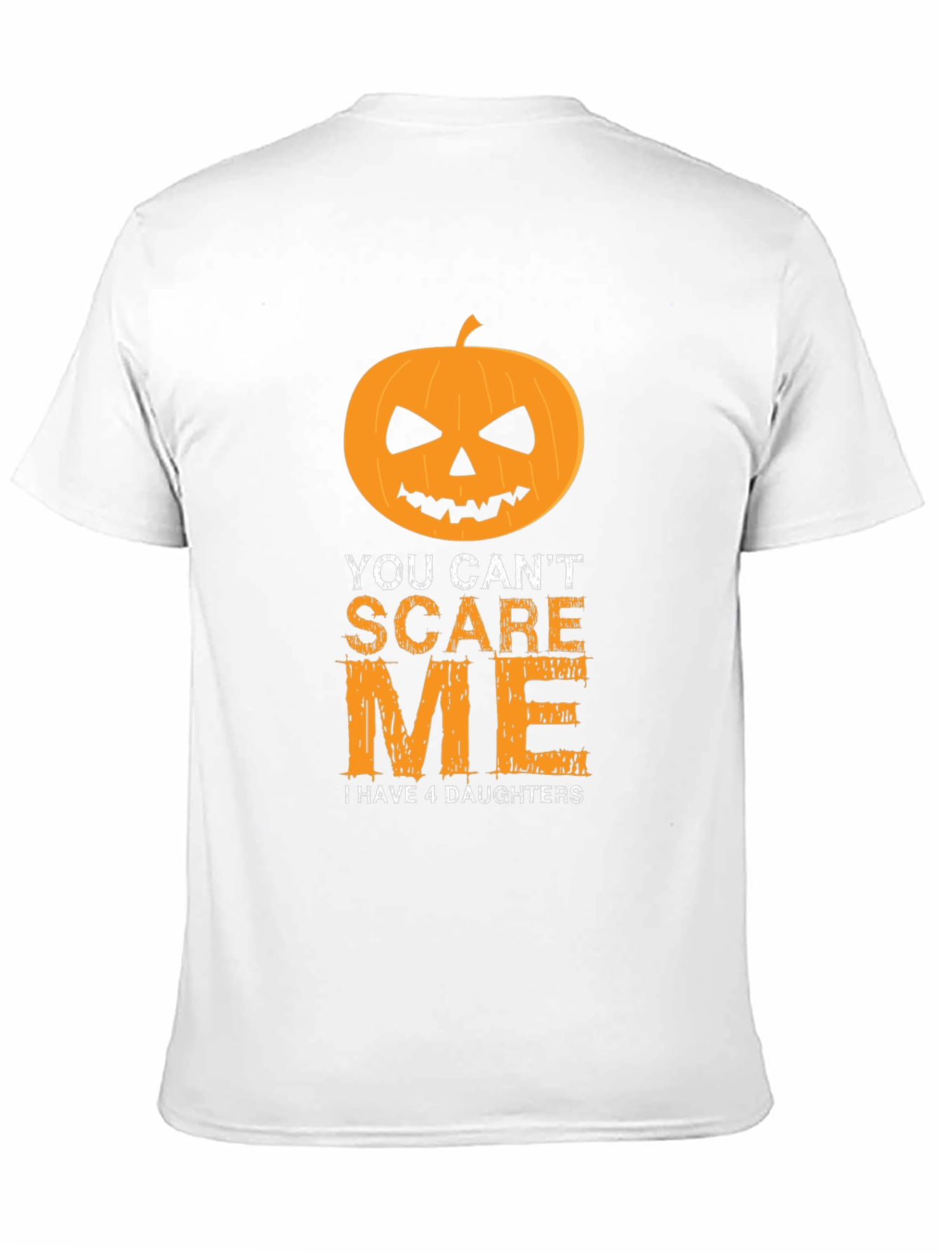 You Cant Scare Me T-Shirt - 4 Daughters