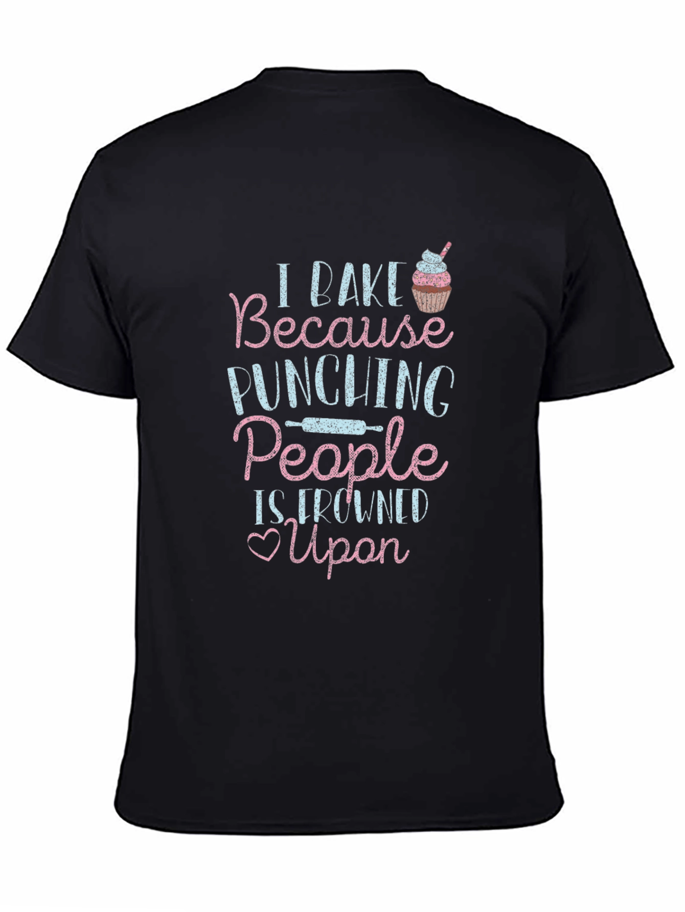 I Bake Because Punching People is Frowned Upon T-Shirt