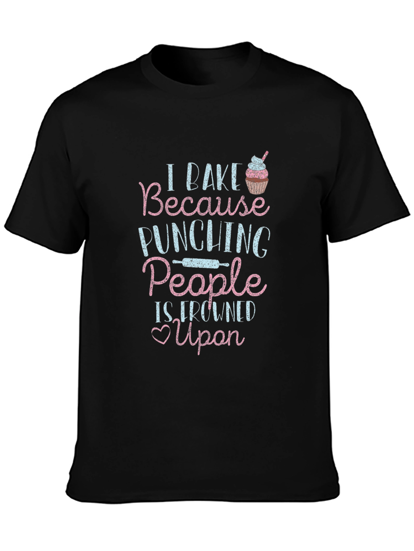 I Bake Because Punching People is Frowned Upon T-Shirt