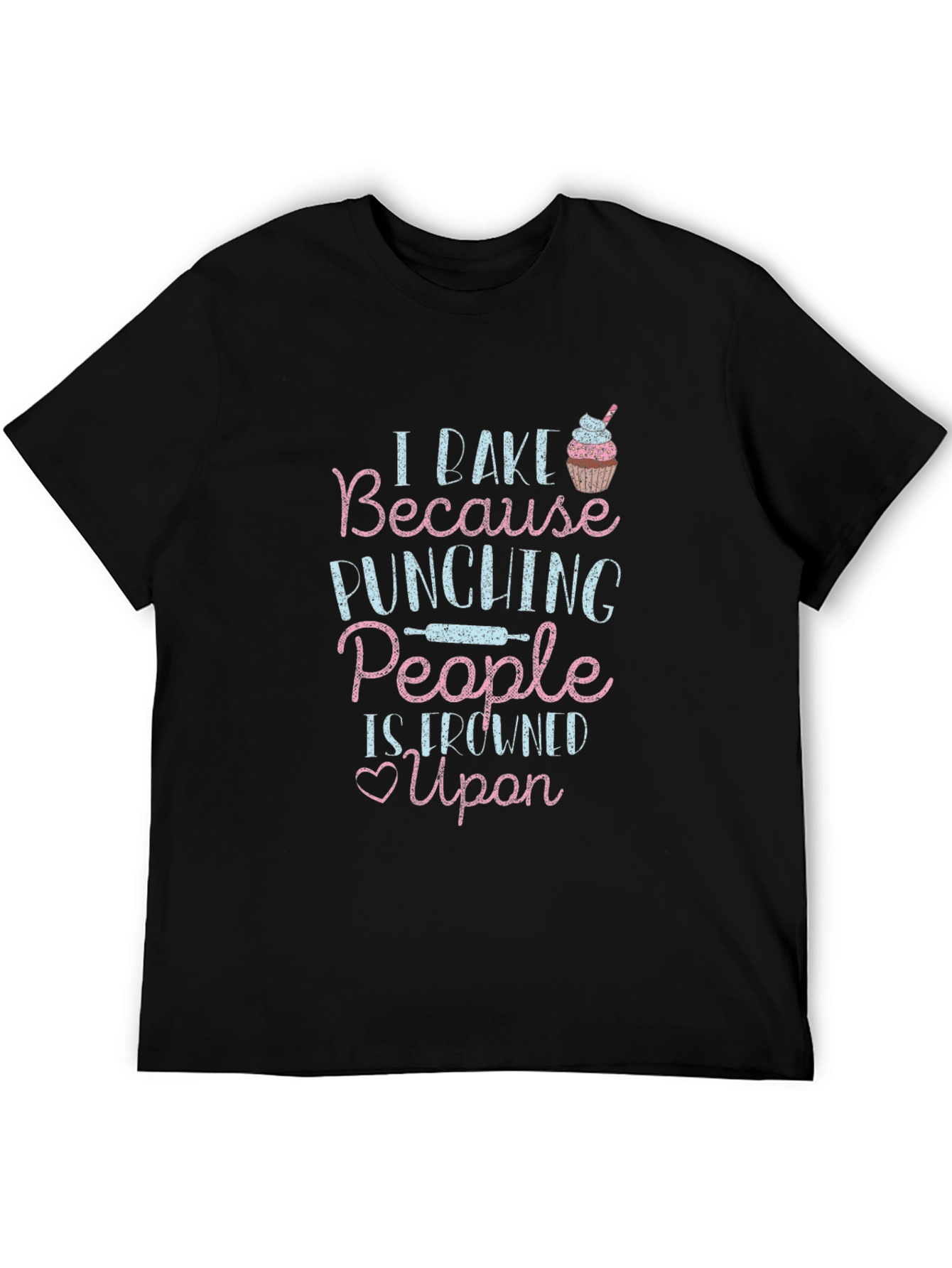 I Bake Because Punching People is Frowned Upon T-Shirt