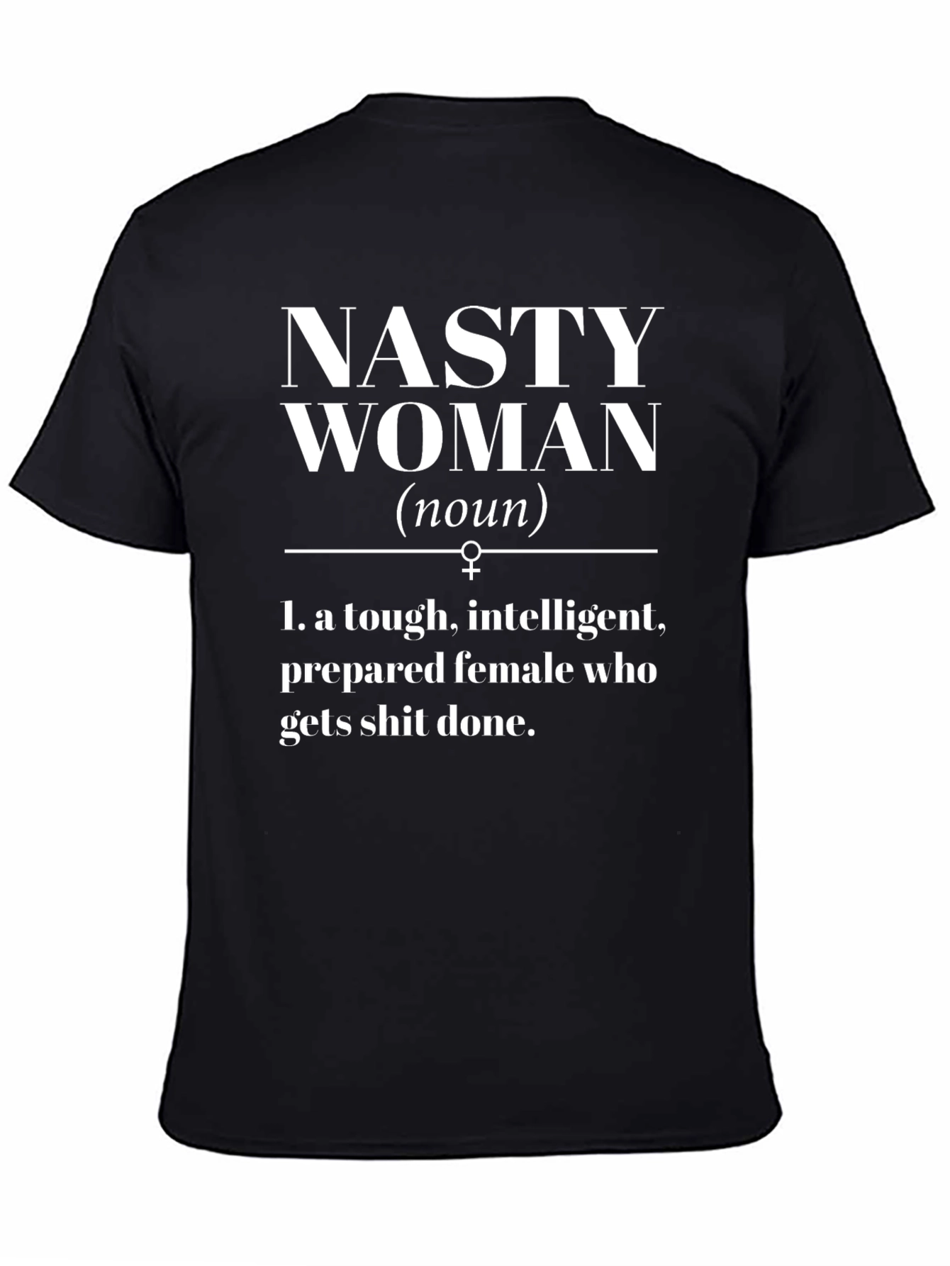 Nasty Woman Graphic Tee - Empowering Feminist Shirt
