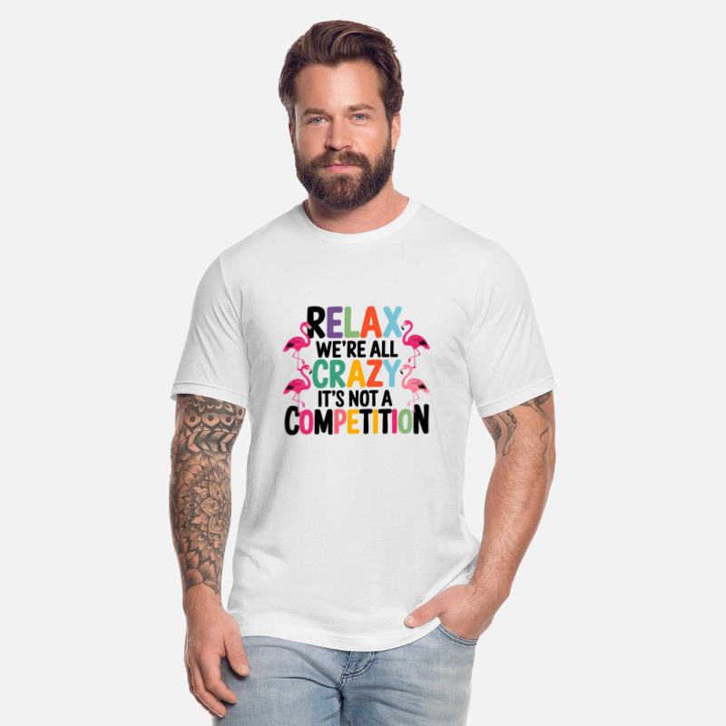 Relax We're All Crazy It's Not A Competition birds