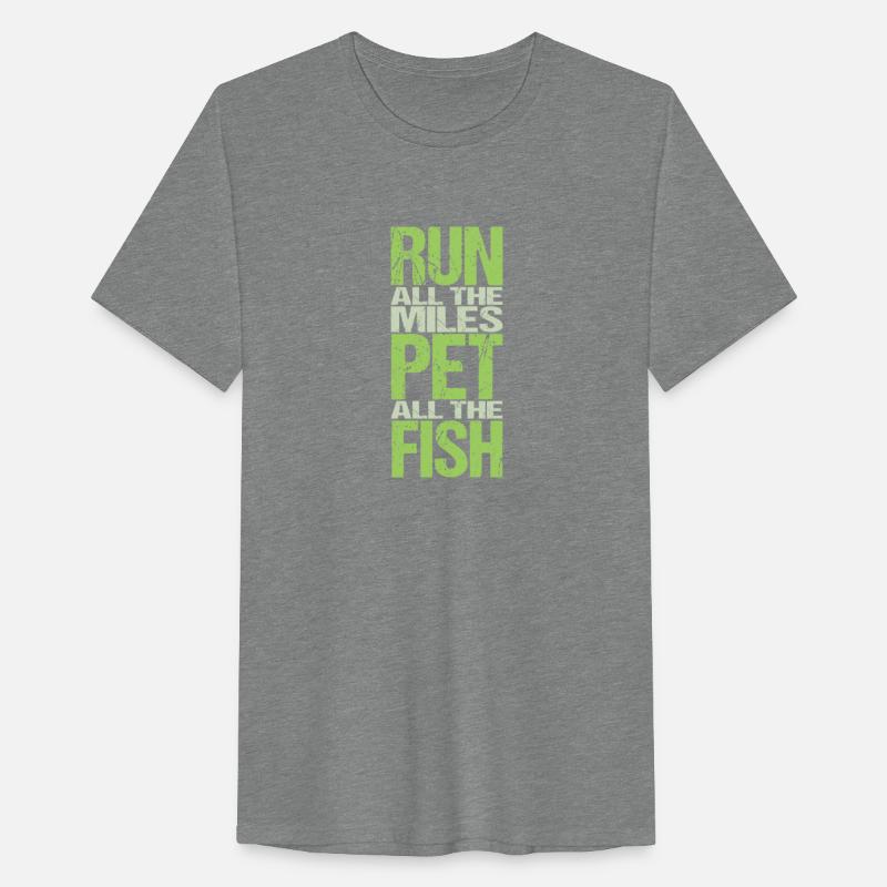 Run All The Miles Pet All The Fish T Shirts