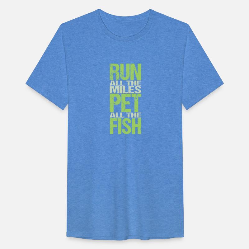 Run All The Miles Pet All The Fish T Shirts