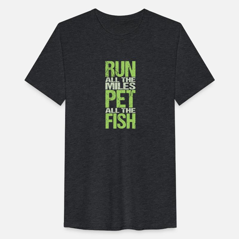 Run All The Miles Pet All The Fish T Shirts