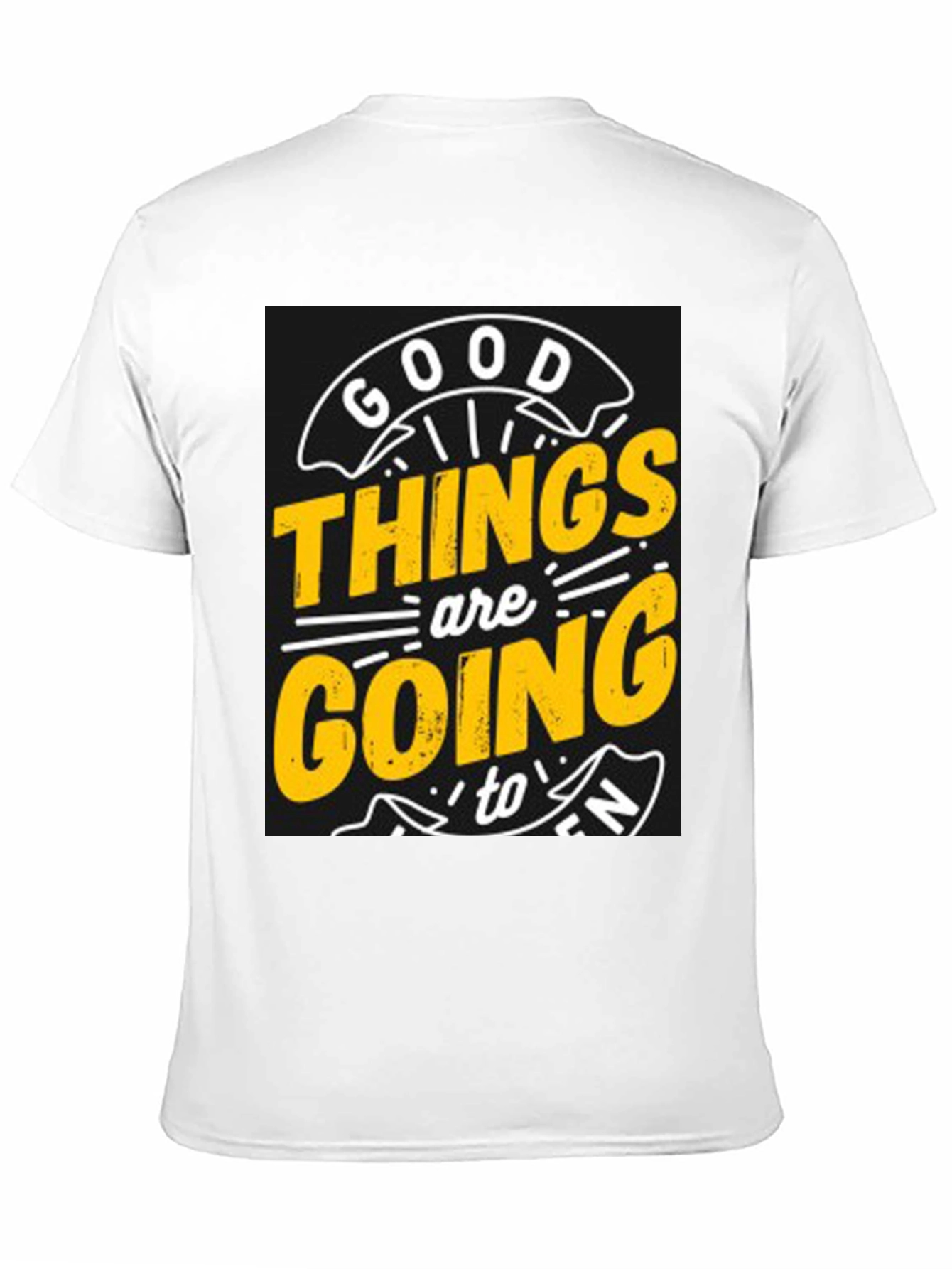 Good Things are Going to T-Shirt