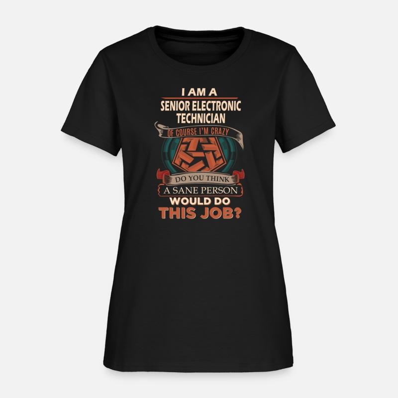 Senior Electronic Technician T Shirt - Sane Person