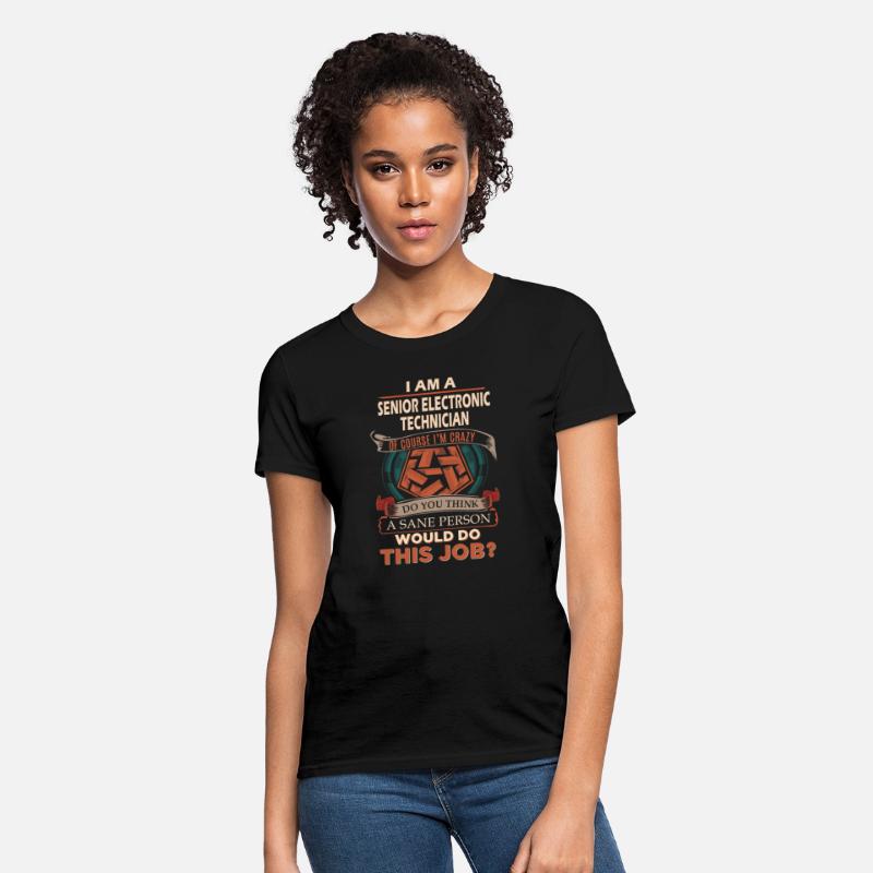 Senior Electronic Technician T Shirt - Sane Person