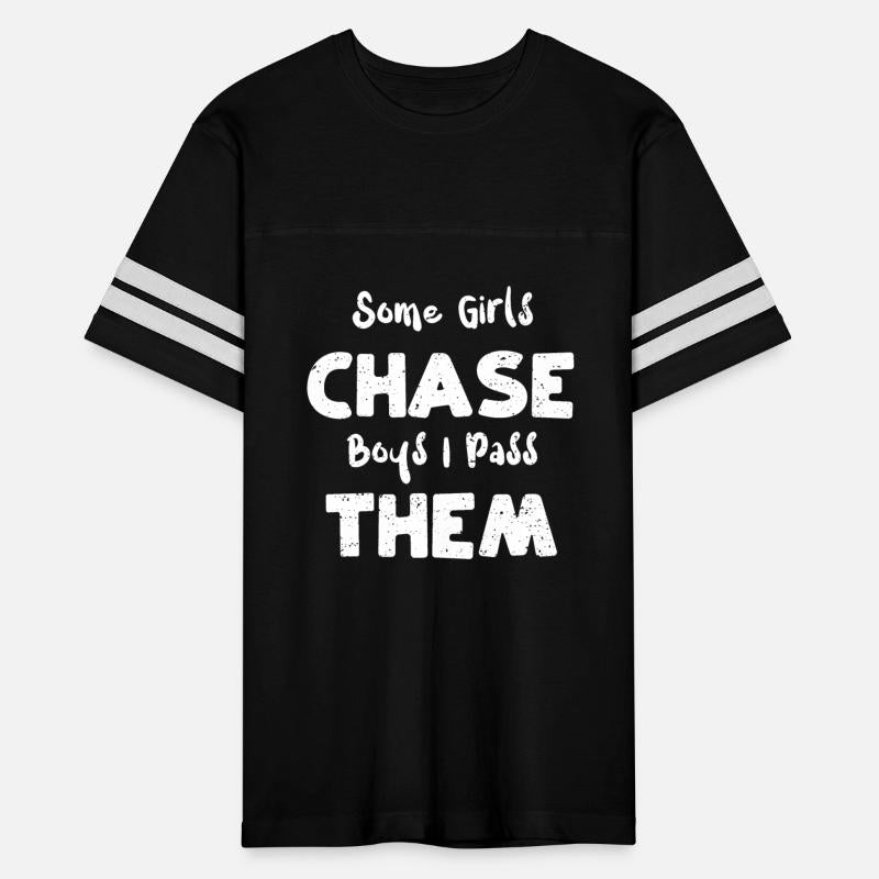 Some Girls Chase Boys I Pass Them