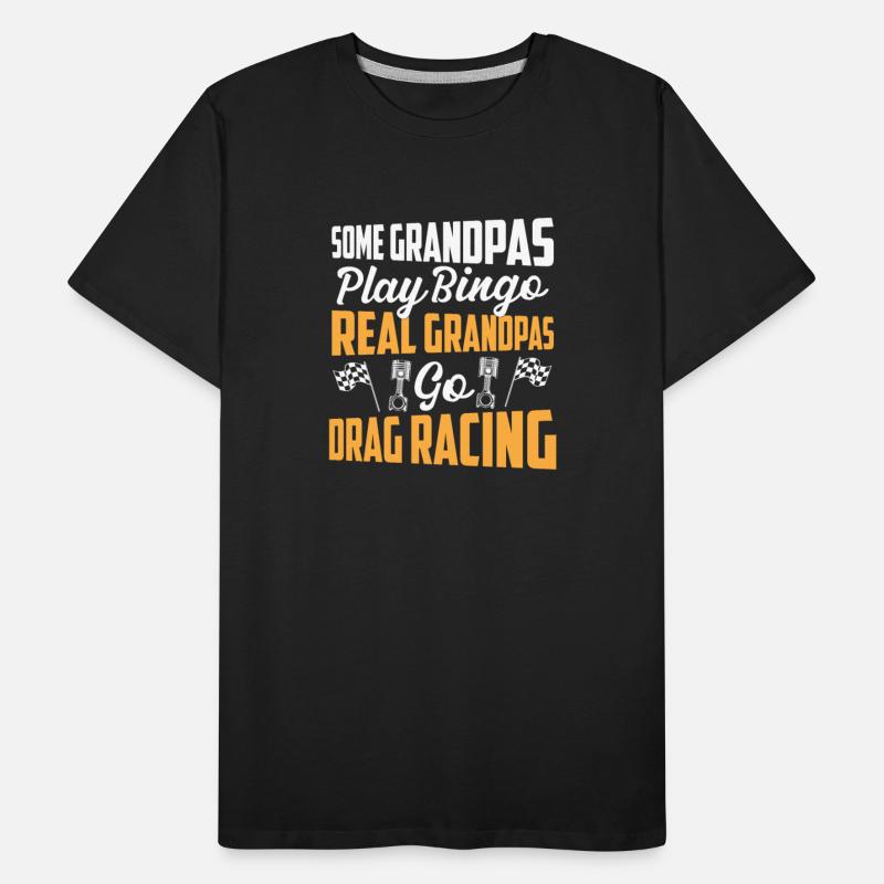 Some Grandpas Play Bingo Real Grandpas Go Drag Rac