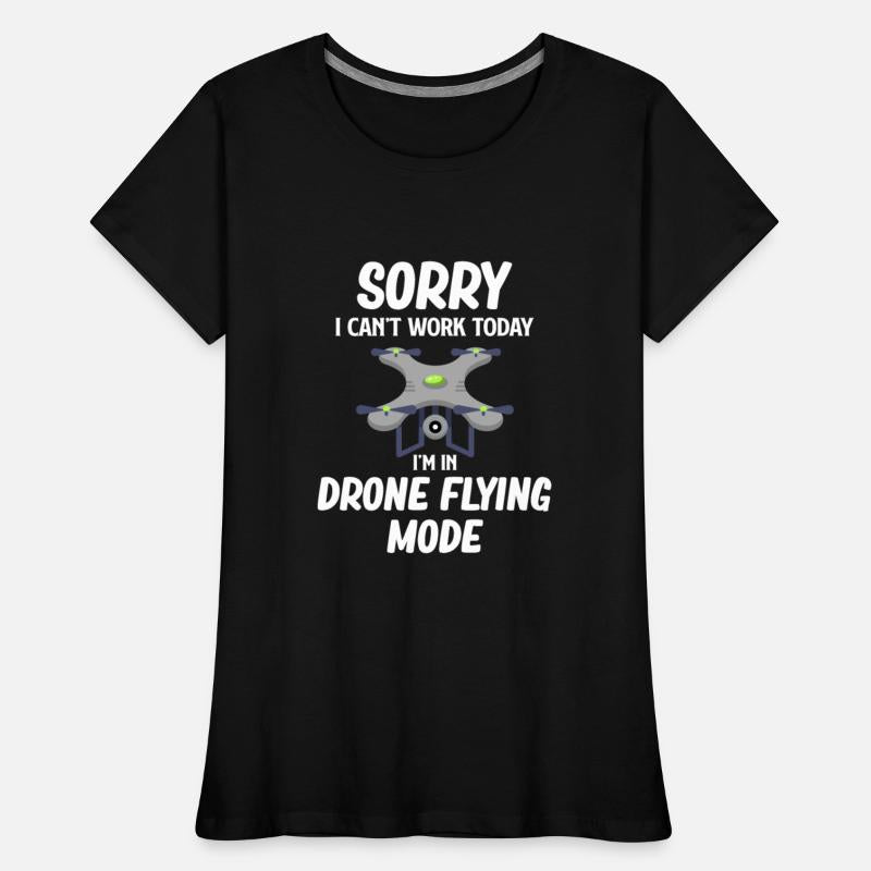 Sorry I Can't Work Today I'm In Drone Flying Mode