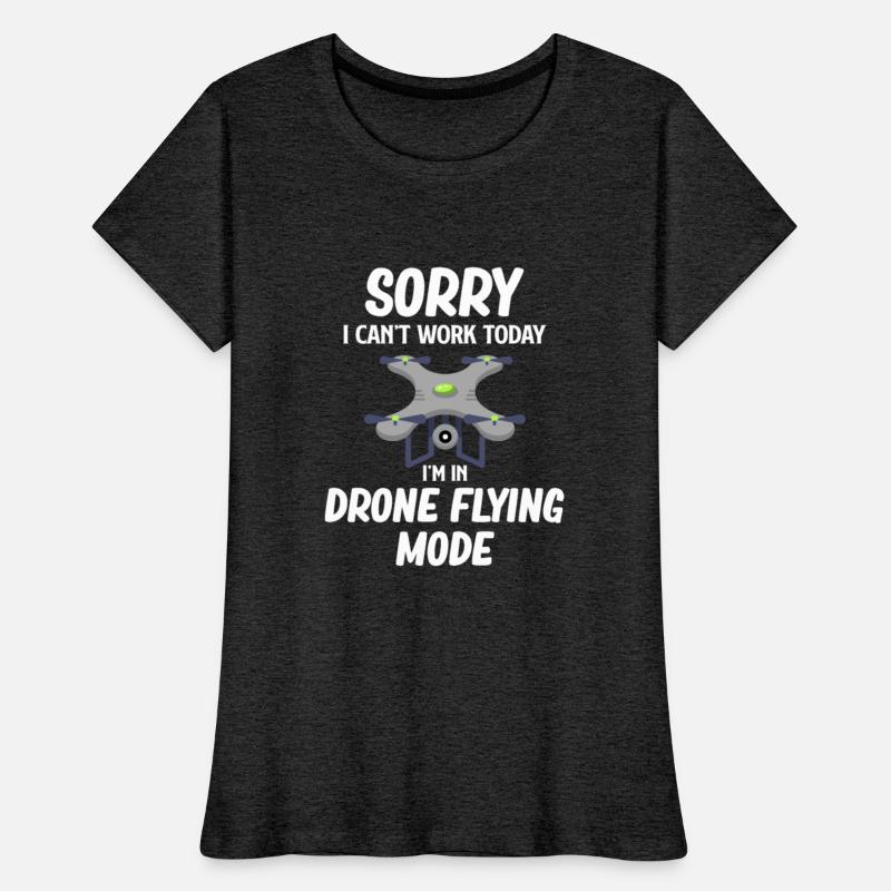 Sorry I Can't Work Today I'm In Drone Flying Mode