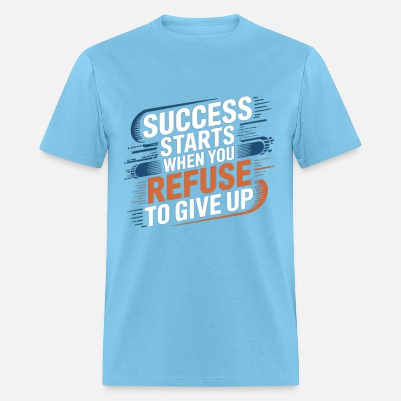 Success starts when you refuse to give up