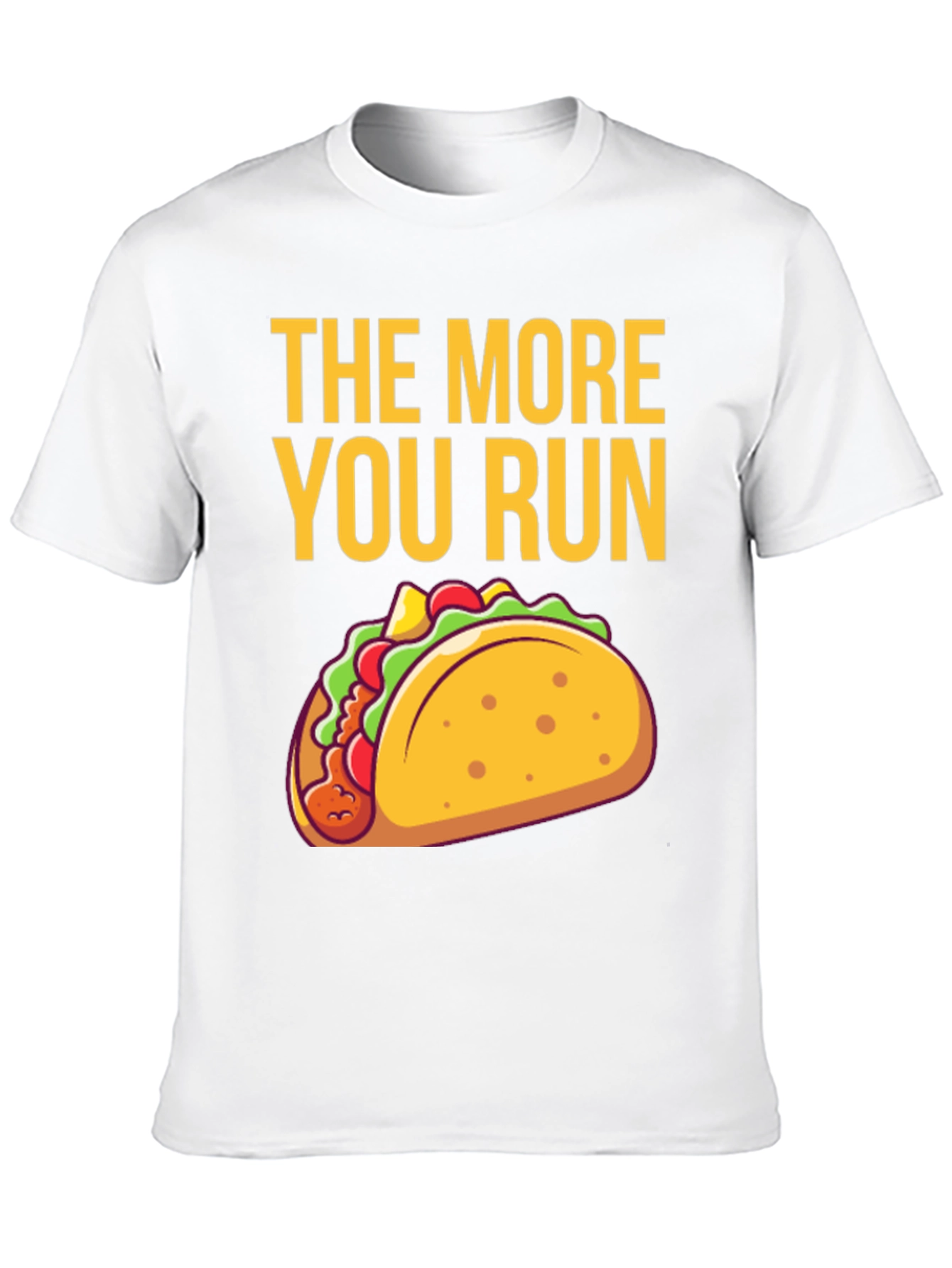 The More You Run Taco T-Shirt