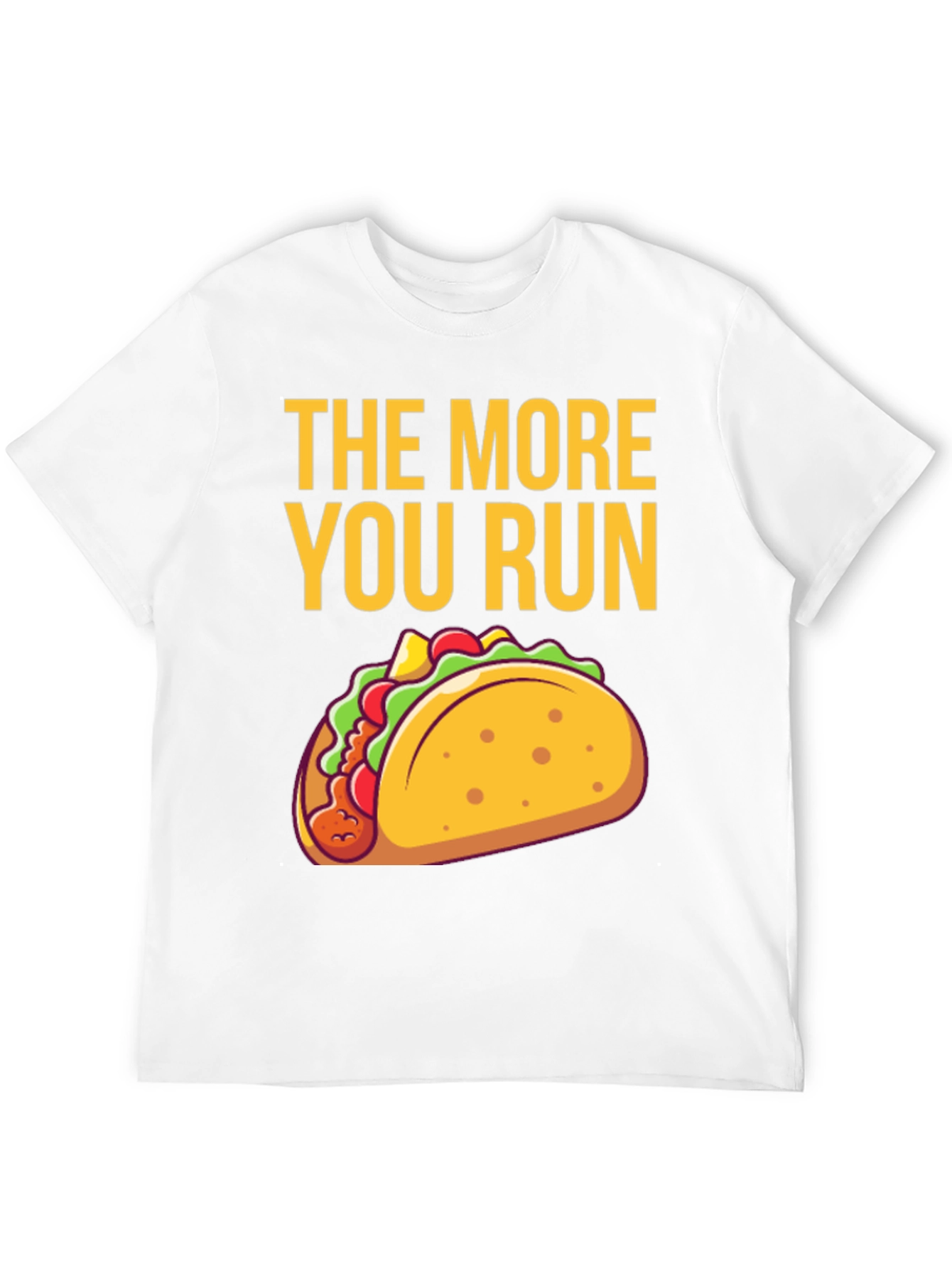 The More You Run Taco T-Shirt