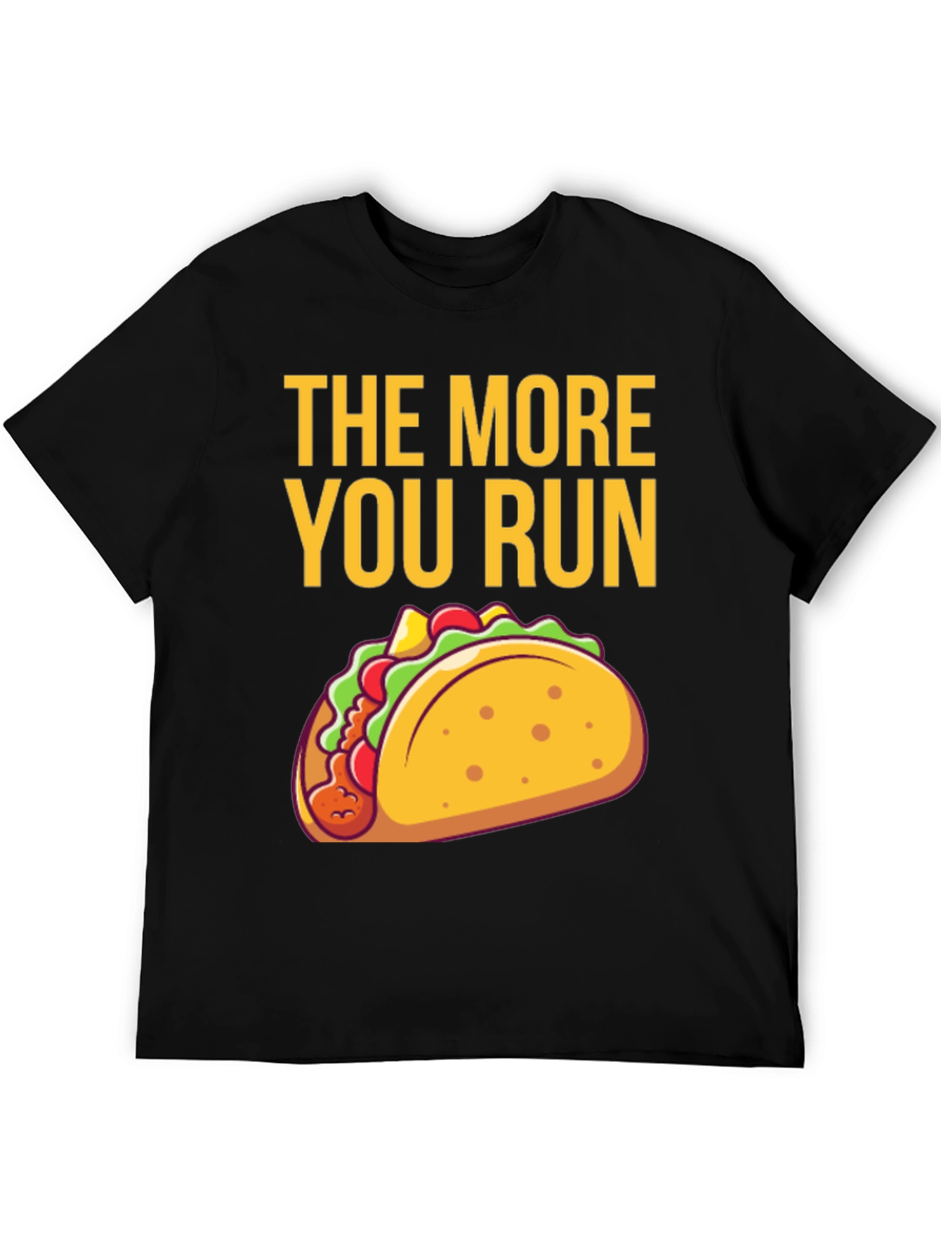The More You Run Taco T-Shirt