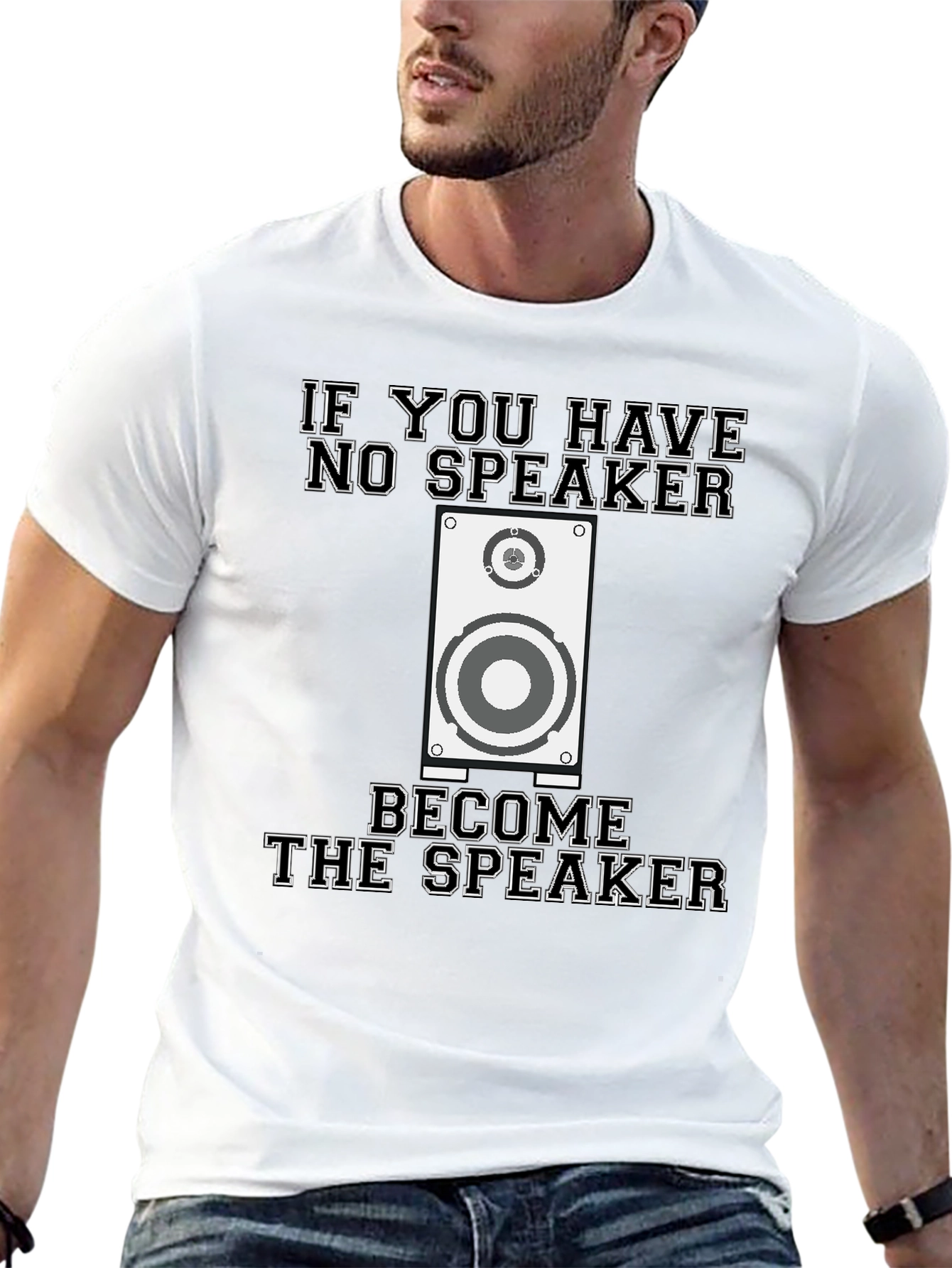 If You Have No Speaker T-Shirt Funny Graphic Tee