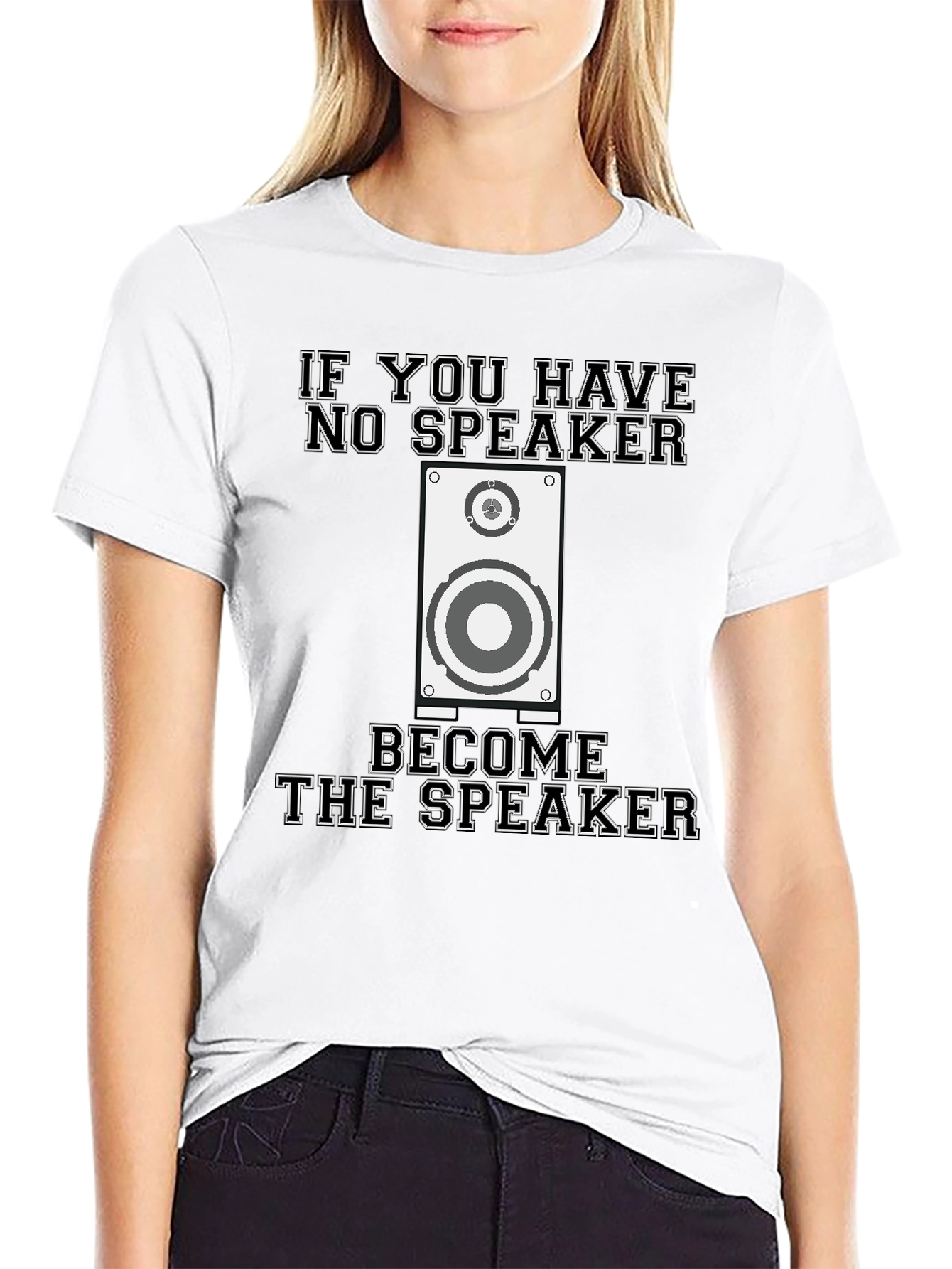 If You Have No Speaker T-Shirt Funny Graphic Tee