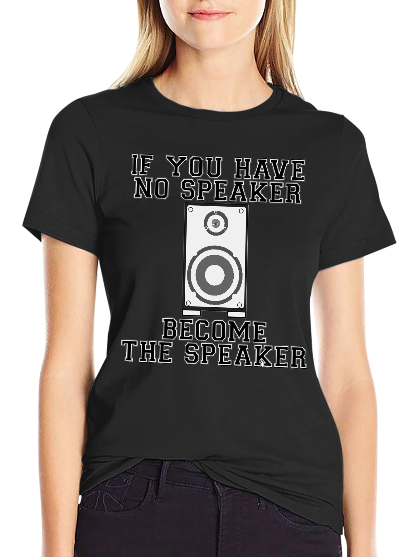 If You Have No Speaker T-Shirt Funny Graphic Tee
