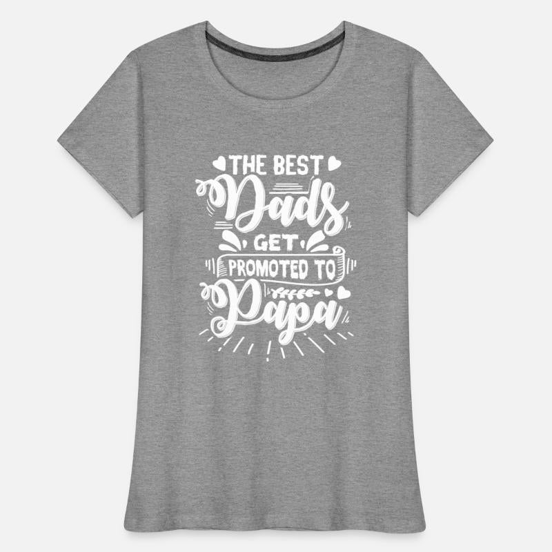 The Best Dads Get Promoted To Papa Cool Quote