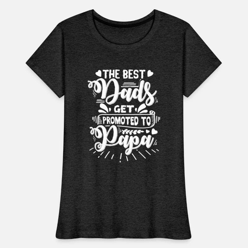 The Best Dads Get Promoted To Papa Cool Quote