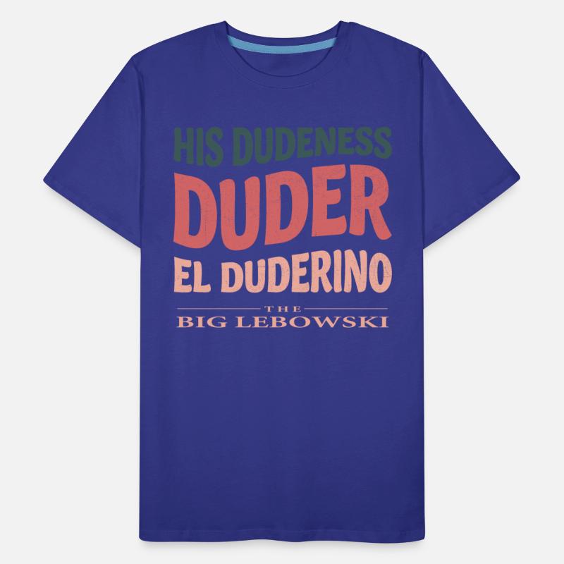 The Big Lebowski His Dudeness, Duder, El Duderino