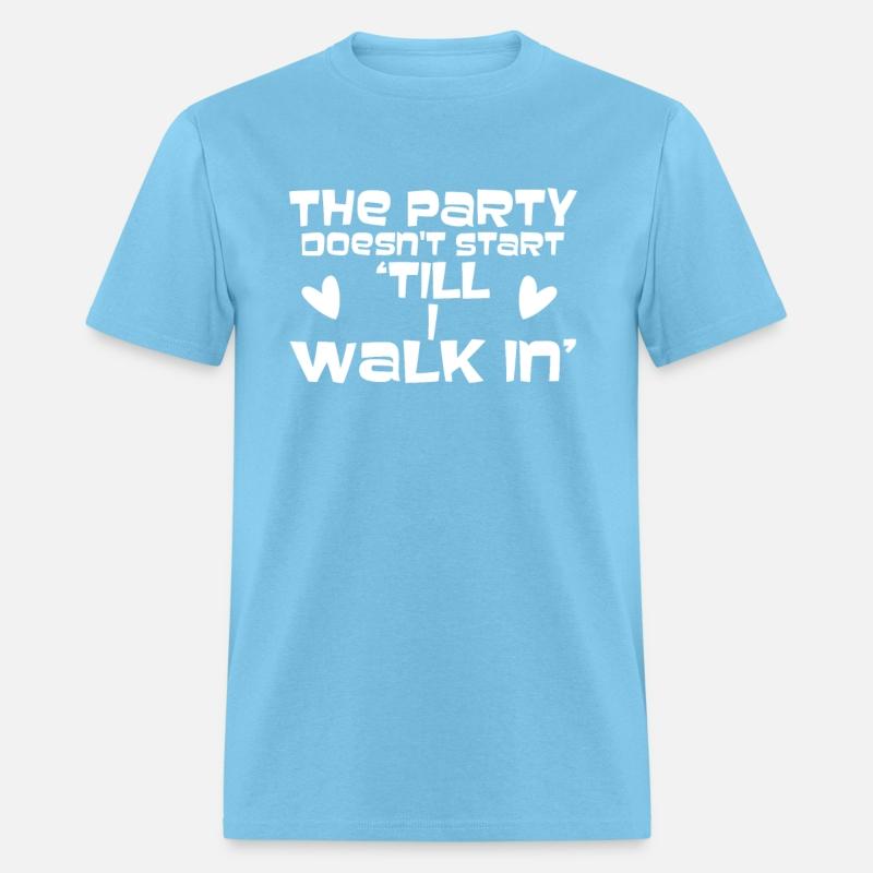 The Party doesn't start till I walk in