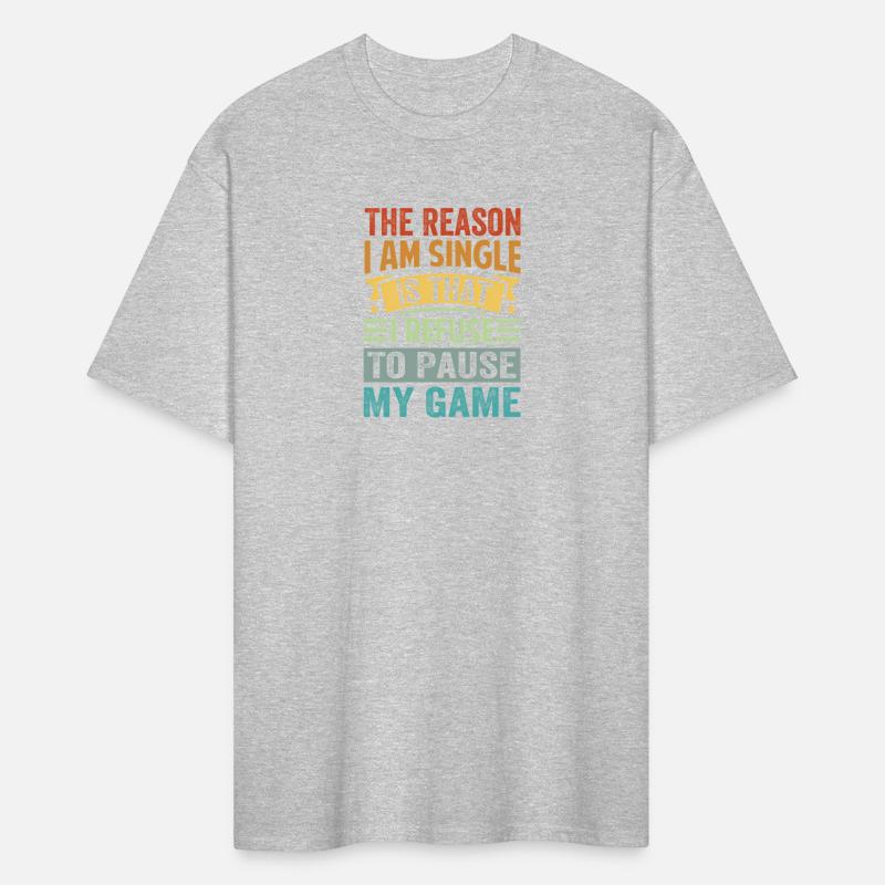 The Reason I Am Single Is T I Refuse To Pause My G