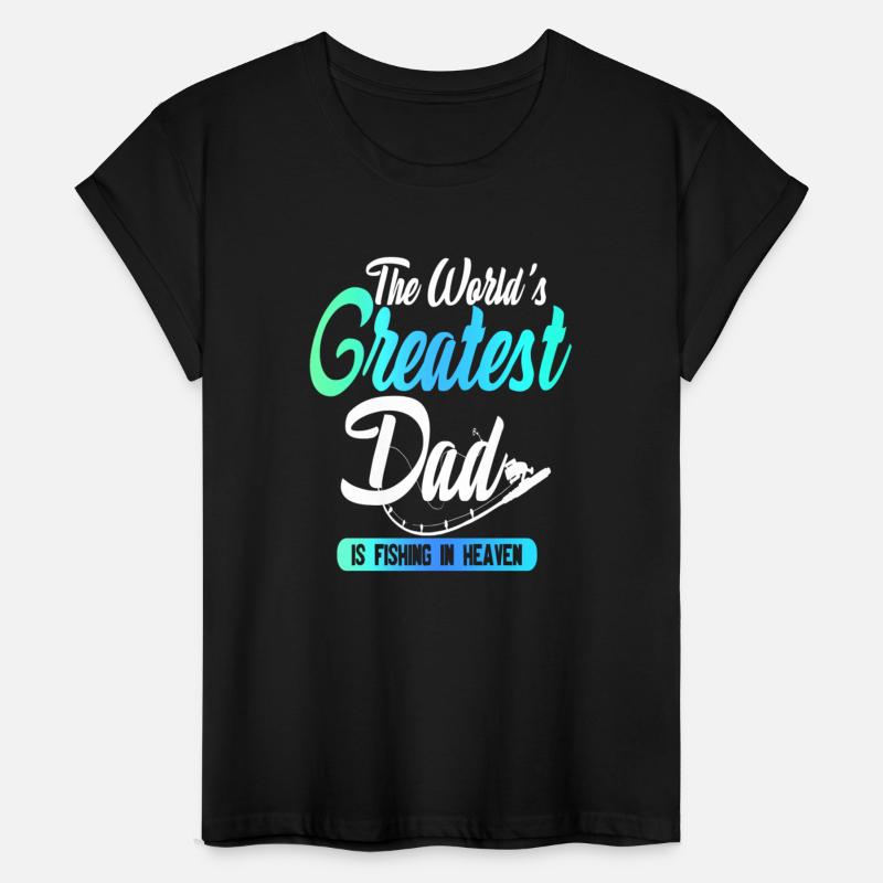 The World's Greatest Dad Is Fishing In Heaven