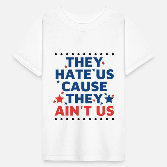 They Hate Us Cause They Ain't Us