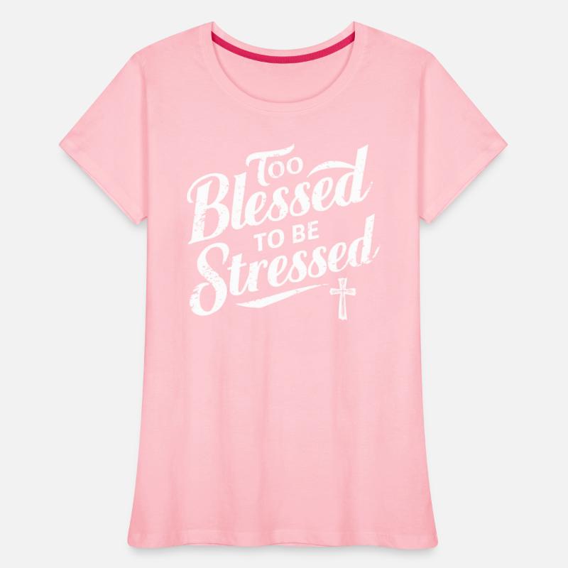 Too Blessed To Be Stressed Inspirational Faith