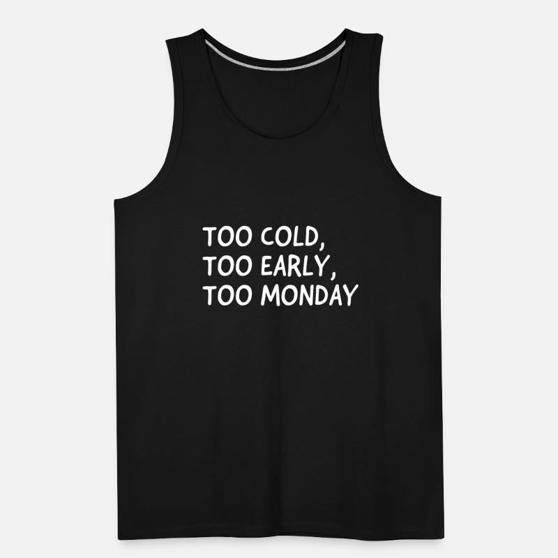 Too Cold, Too Early, Too Monday