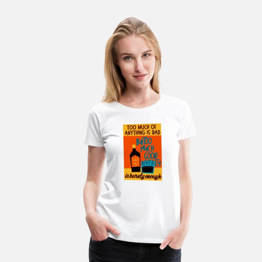 Too Much Whiskey Is Barely Enough Funny tshirt