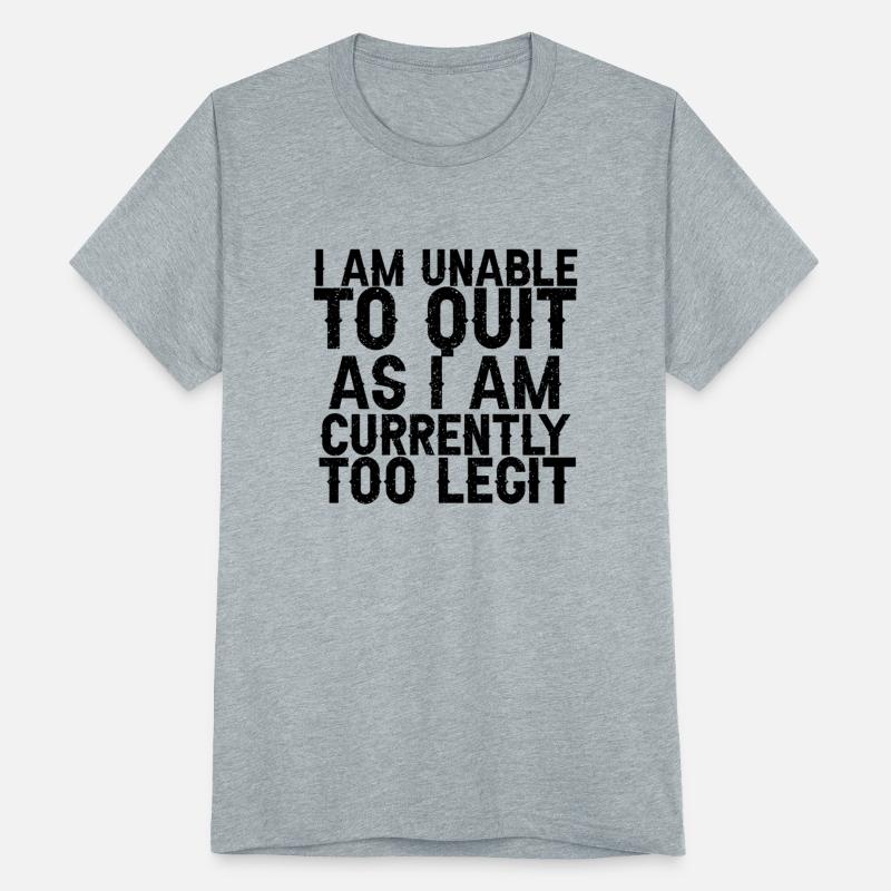 Unable To Quit Too Legit