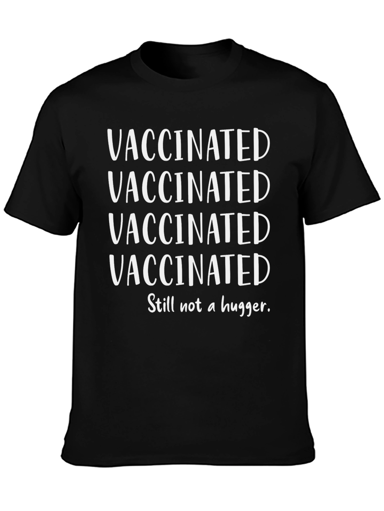 Vaccinated Still Not A Hugger T-Shirt