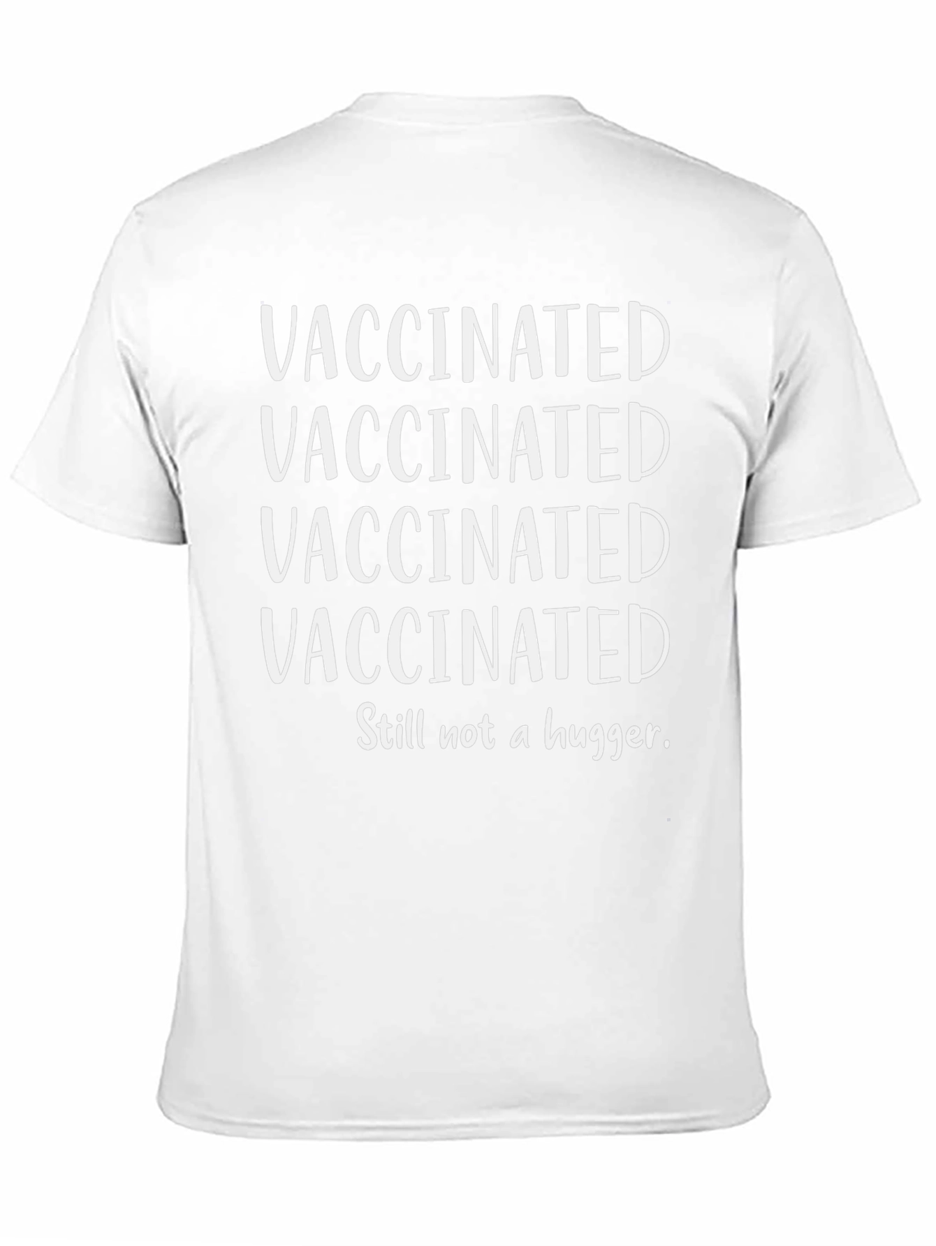 Vaccinated Still Not A Hugger T-Shirt