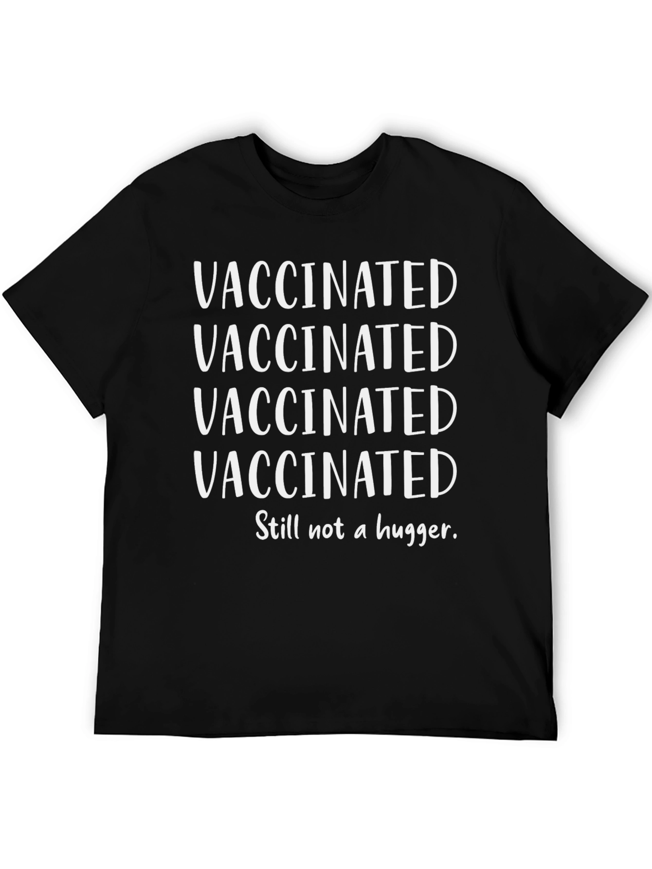 Vaccinated Still Not A Hugger T-Shirt