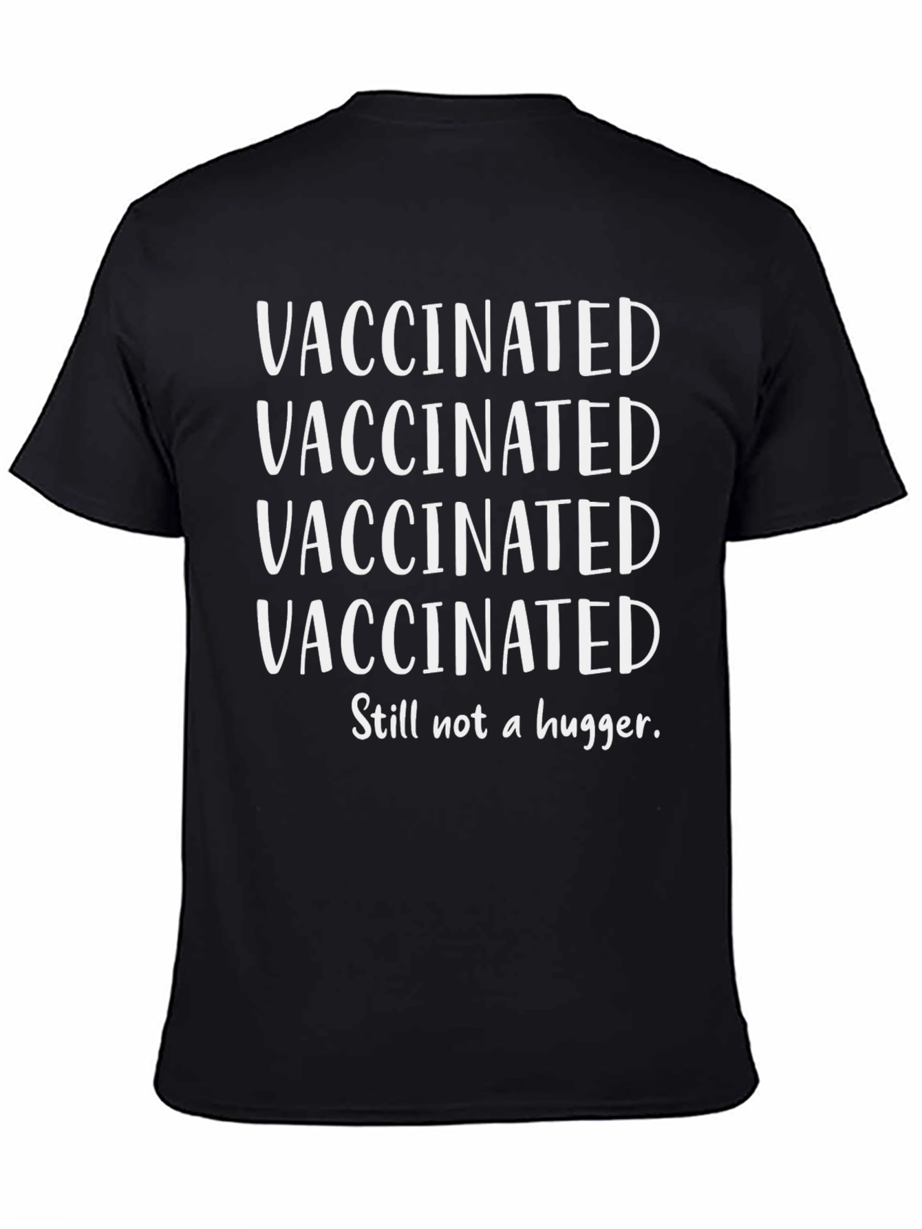 Vaccinated Still Not A Hugger T-Shirt